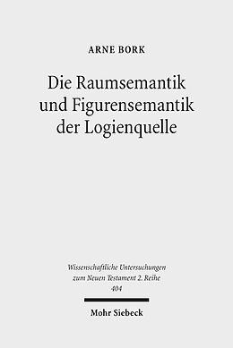 E-Book (pdf) Die Raumsemantik und Figurensemantik der Logienquelle von Arne Bork