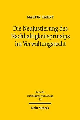 E-Book (pdf) Die Neujustierung des Nachhaltigkeitsprinzips im Verwaltungsrecht von Martin Kment