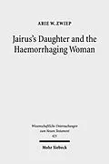 E-Book (pdf) Jairus's Daughter and the Haemorrhaging Woman von Arie W. Zwiep