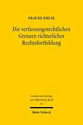 E-Book (pdf) Die verfassungsrechtlichen Grenzen richterlicher Rechtsfortbildung von Frauke Kruse