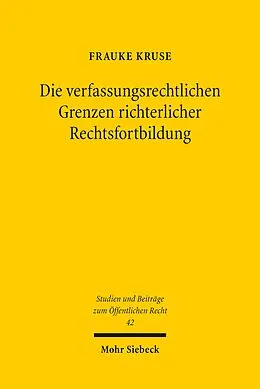 E-Book (pdf) Die verfassungsrechtlichen Grenzen richterlicher Rechtsfortbildung von Frauke Kruse