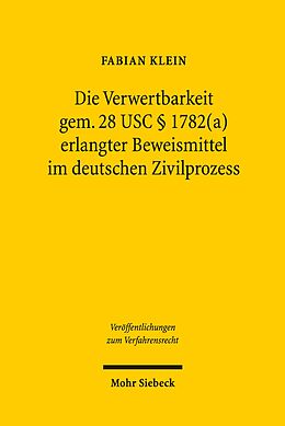 E-Book (pdf) Die Verwertbarkeit gem. 28 USC § 1782(a) erlangter Beweismittel im deutschen Zivilprozess von Fabian Klein