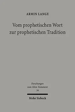 E-Book (pdf) Vom prophetischen Wort zur prophetischen Tradition von Armin Lange