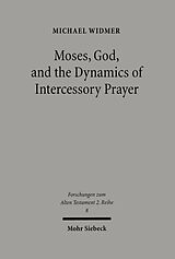 eBook (pdf) Moses, God, and the Dynamics of Intercessory Prayer de Michael Widmer