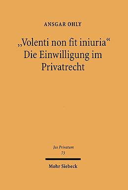 E-Book (pdf) &quot;Volenti non fit iniuria&quot; - Die Einwilligung im Privatrecht von Ansgar Ohly