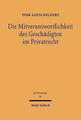 E-Book (pdf) Die Mitverantwortlichkeit des Geschädigten im Privatrecht von Dirk Looschelders