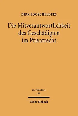 E-Book (pdf) Die Mitverantwortlichkeit des Geschädigten im Privatrecht von Dirk Looschelders