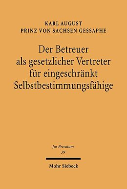 E-Book (pdf) Der Betreuer als gesetzlicher Vertreter für eingeschränkt Selbstbestimmungsfähige von Karl A. von Sachsen Gessaphe