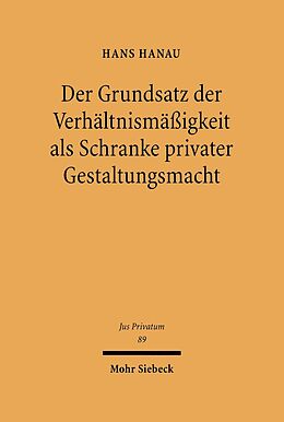 E-Book (pdf) Der Grundsatz der Verhältnismäßigkeit als Schranke privater Gestaltungsmacht von Hans Hanau