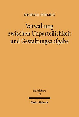 E-Book (pdf) Verwaltung zwischen Unparteilichkeit und Gestaltungsaufgabe von Michael Fehling