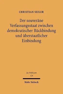 E-Book (pdf) Der souveräne Verfassungsstaat zwischen demokratischer Rückbindung und überstaatlicher Einbindung von Christian Seiler