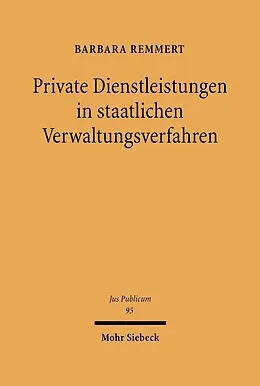 E-Book (pdf) Private Dienstleistungen in staatlichen Verwaltungsverfahren von Barbara Remmert