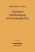 E-Book (pdf) Alternative Streitbeilegung im Verwaltungsrecht von Christoph A. Stumpf