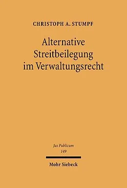 E-Book (pdf) Alternative Streitbeilegung im Verwaltungsrecht von Christoph A. Stumpf
