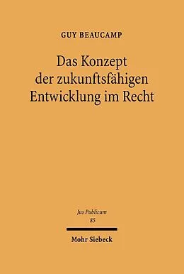 E-Book (pdf) Das Konzept der zukunftsfähigen Entwicklung im Recht von Guy Beaucamp