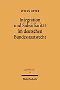 E-Book (pdf) Integration und Subsidiarität im deutschen Bundesstaatsrecht von Stefan Oeter