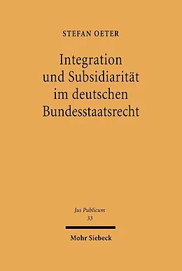 E-Book (pdf) Integration und Subsidiarität im deutschen Bundesstaatsrecht von Stefan Oeter