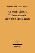 E-Book (pdf) Ungeschriebenes Verfassungsrecht unter dem Grundgesetz von Heinrich Amadeus Wolff