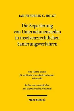 E-Book (pdf) Die Separierung von Unternehmensteilen in insolvenzrechtlichen Sanierungsverfahren von Jan Frederik C. Holst