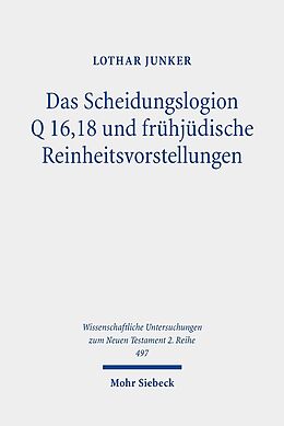 Kartonierter Einband Das Scheidungslogion Q 16,18 und frühjüdische Reinheitsvorstellungen von Lothar Junker