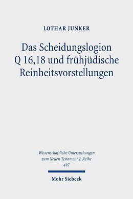 E-Book (pdf) Das Scheidungslogion Q 16,18 und frühjüdische Reinheitsvorstellungen von Lothar Junker