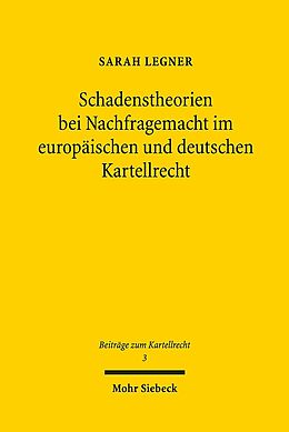 Kartonierter Einband Schadenstheorien bei Nachfragemacht im europäischen und deutschen Kartellrecht von Sarah Legner
