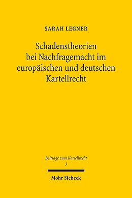 E-Book (pdf) Schadenstheorien bei Nachfragemacht im europäischen und deutschen Kartellrecht von Sarah Legner