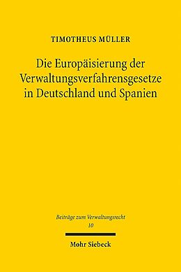 Kartonierter Einband Die Europäisierung der Verwaltungsverfahrensgesetze in Deutschland und Spanien von Timotheus Müller