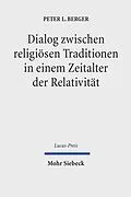 E-Book (pdf) Dialog zwischen religiösen Traditionen in einem Zeitalter der Relativität von Peter L. Berger