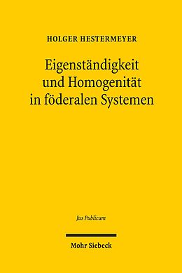 E-Book (pdf) Eigenständigkeit und Homogenität in föderalen Systemen von Holger Hestermeyer
