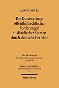 E-Book (pdf) Die Durchsetzung öffentlichrechtlicher Forderungen ausländischer Staaten durch deutsche Gerichte von Anatol Dutta