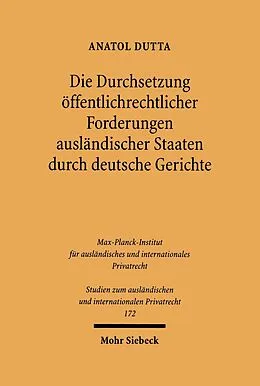 E-Book (pdf) Die Durchsetzung öffentlichrechtlicher Forderungen ausländischer Staaten durch deutsche Gerichte von Anatol Dutta
