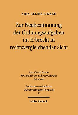 E-Book (pdf) Zur Neubestimmung der Ordnungsaufgaben im Erbrecht in rechtsvergleichender Sicht von Anja Linker