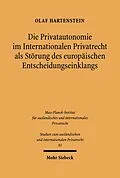 E-Book (pdf) Die Privatautonomie im Internationalen Privatrecht als Störung des europäischen Entscheidungseinklangs von Olaf Hartenstein