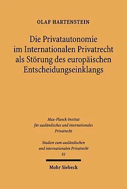 E-Book (pdf) Die Privatautonomie im Internationalen Privatrecht als Störung des europäischen Entscheidungseinklangs von Olaf Hartenstein