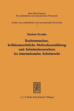 E-Book (pdf) Rechtstatsachen, kollisionsrechtliche Methodenentfaltung und Arbeitnehmerschutz im internationalen Arbeitsrecht von Herbert Kronke
