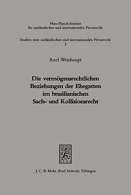 E-Book (pdf) Die vermögensrechtlichen Beziehungen der Ehegatten im brasilianischen Sach- und Kollisionsrecht : rechtl. u. prakt. Probleme von Axel Weishaupt