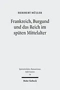E-Book (pdf) Frankreich, Burgund und das Reich im späten Mittelalter von Heribert Müller