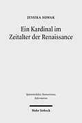 E-Book (pdf) Ein Kardinal im Zeitalter der Renaissance von Jessika Nowak