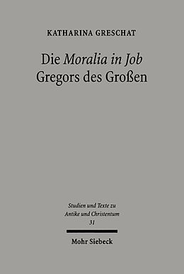 E-Book (pdf) Die 'Moralia in Job' Gregors des Großen von Katharina Greschat