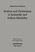 E-Book (pdf) Medizin und Christentum in Spätantike und frühem Mittelalter von Christian Schulze