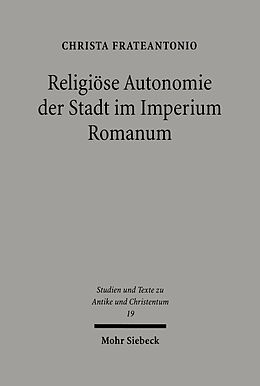 E-Book (pdf) Religiöse Autonomie der Stadt im Imperium Romanum von Christa Frateantonio