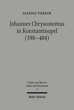 E-Book (pdf) Johannes Chrysostomus in Konstantinopel (398-404) von Claudia Tiersch
