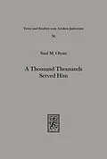 E-Book (pdf) A Thousand Thousands Served Him von Saul M. Olyan