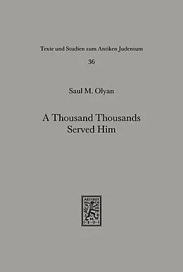 E-Book (pdf) A Thousand Thousands Served Him von Saul M. Olyan