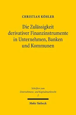 E-Book (pdf) Die Zulässigkeit derivativer Finanzinstrumente in Unternehmen, Banken und Kommunen von Christian Köhler