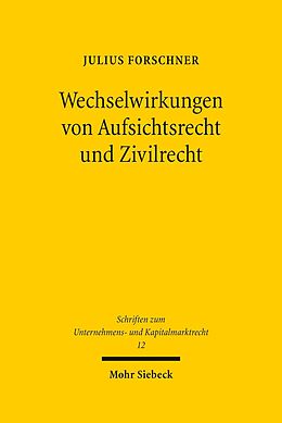 E-Book (pdf) Wechselwirkungen von Aufsichtsrecht und Zivilrecht von Julius Forschner