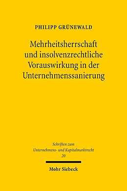E-Book (pdf) Mehrheitsherrschaft und insolvenzrechtliche Vorauswirkung in der Unternehmenssanierung von Philipp Grünewald