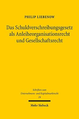 E-Book (pdf) Das Schuldverschreibungsgesetz als Anleiheorganisationsrecht und Gesellschaftsrecht von Philip Liebenow