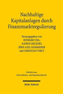 E-Book (pdf) Nachhaltige Kapitalanlagen durch Finanzmarktregulierung von Rüdiger Veil, Katrin Deckert, Jörn Axel Kämmerer